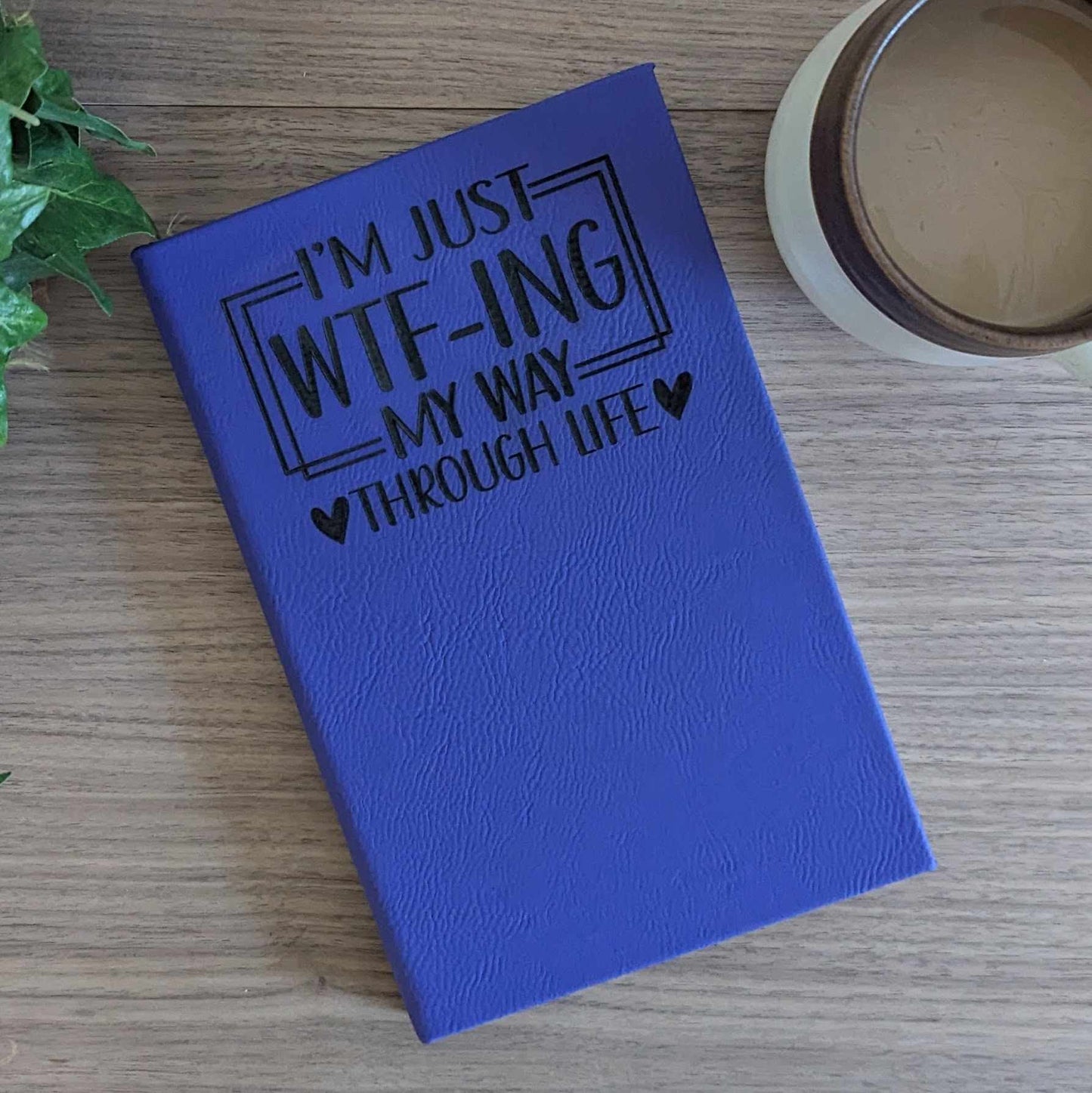 I'M JUST WTF-ING MY WAY THROUGH LIFE